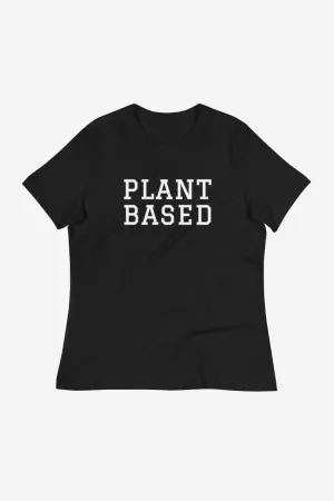 Plant Based Women's Relaxed T-Shirt